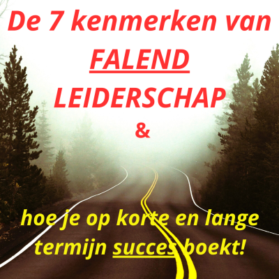 De 7 kenmerken van FALEND LEIDERSCHAP